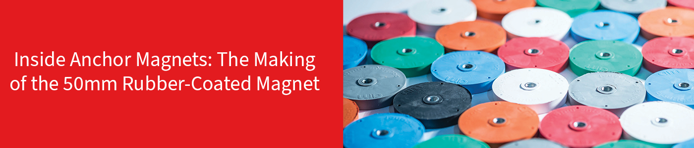 Inside Anchor Magnets: The Making of the 50mm Rubber-Coated Magnet